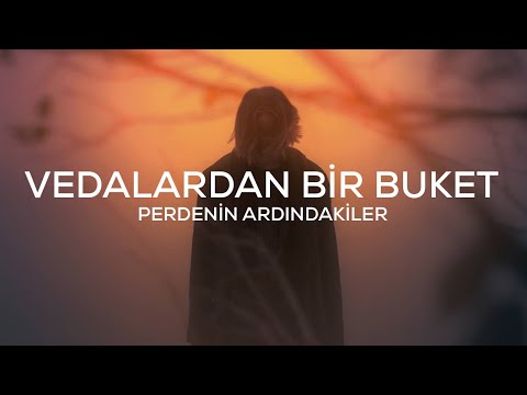 Perdenin Ardındakiler - Vedalardan Bir Buket (Sözleri)