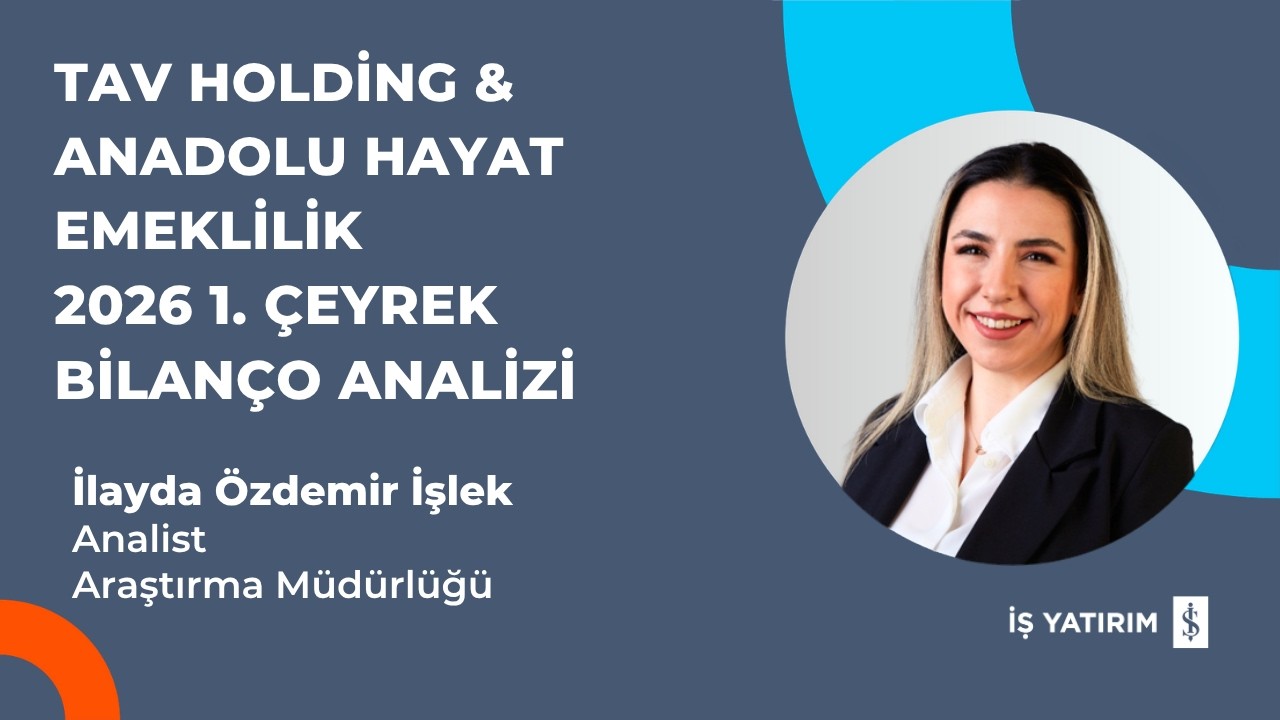 TAVHL & ANHYT 2026 1. ÇEYREK BİLANÇO ANALİZİ - İLAYDA ÖZDEMİR İŞLEK