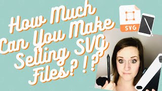 How Much Can I Make Selling SVG Files?