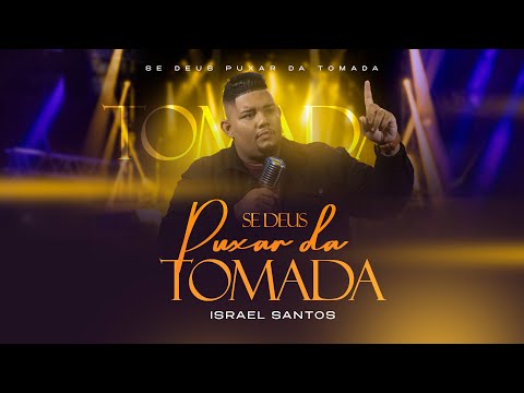 ISRAEL SANTOS - SE DEUS PUXAR DA TOMADA (CLIPE OFICIAL)