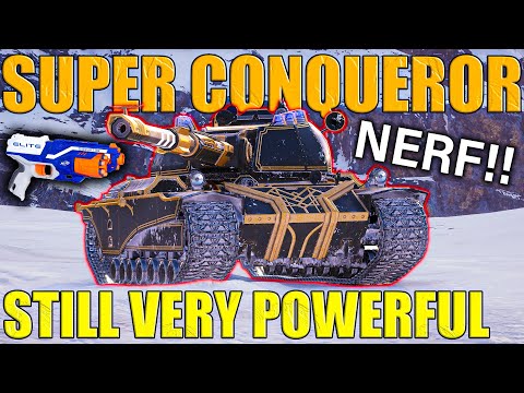 Super Conqueror: Nerfed But Still Very Powerful! | World of Tanks