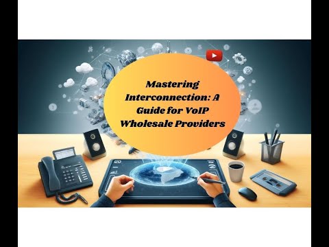 Mastering Interconnection: A Guide for VoIP Wholesale Providers