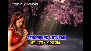 Download lagu SENANDUNG UNTUKMU ( Dian Piesesha - Lirik) mp3