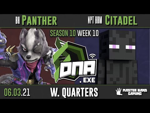 DNA.EXE S10:W10 - BH | Panther (Wolf) Vs. NPT BBM | Citadel (Steve) - W Quarterfinals