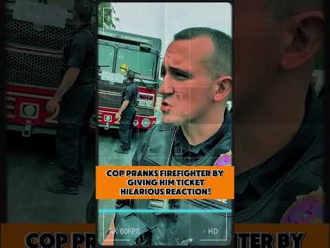 Cop Pranks Firefighter by Giving Him Ticket - Hilarious Reaction!