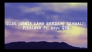 Download lagu Divalova ft. Bayu G2B - CLBK (Cinta Lama Bersemi Kembali) Lirik mp3