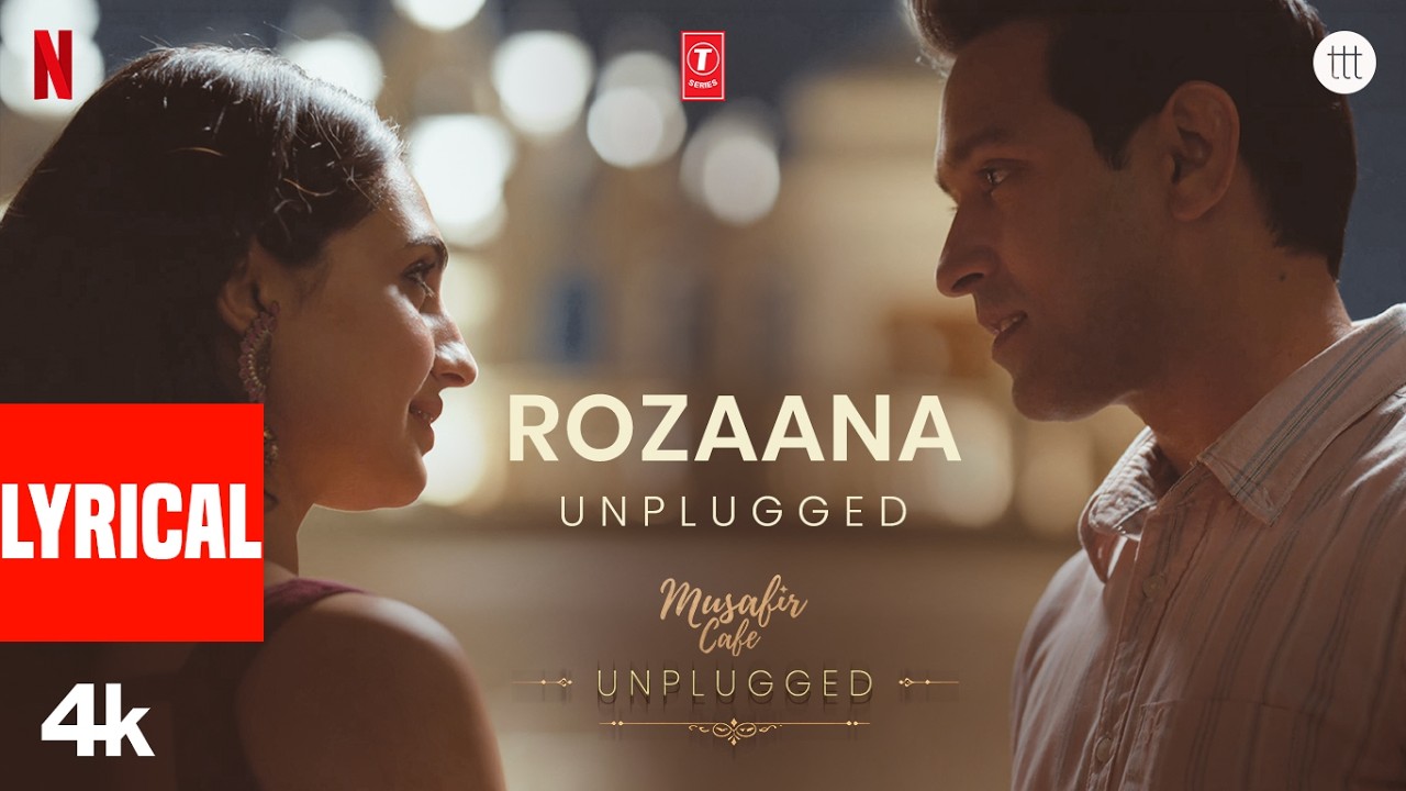 Rozaana - Unplugged (Lyrical) | Musafir Cafe | Vikrant Massey | Neel Adhikari | Mousumi Datta