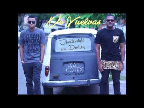 No Vuelvas - Jhonfer Style con Dudley Ft. Gotex (Prod. Dj Maff)