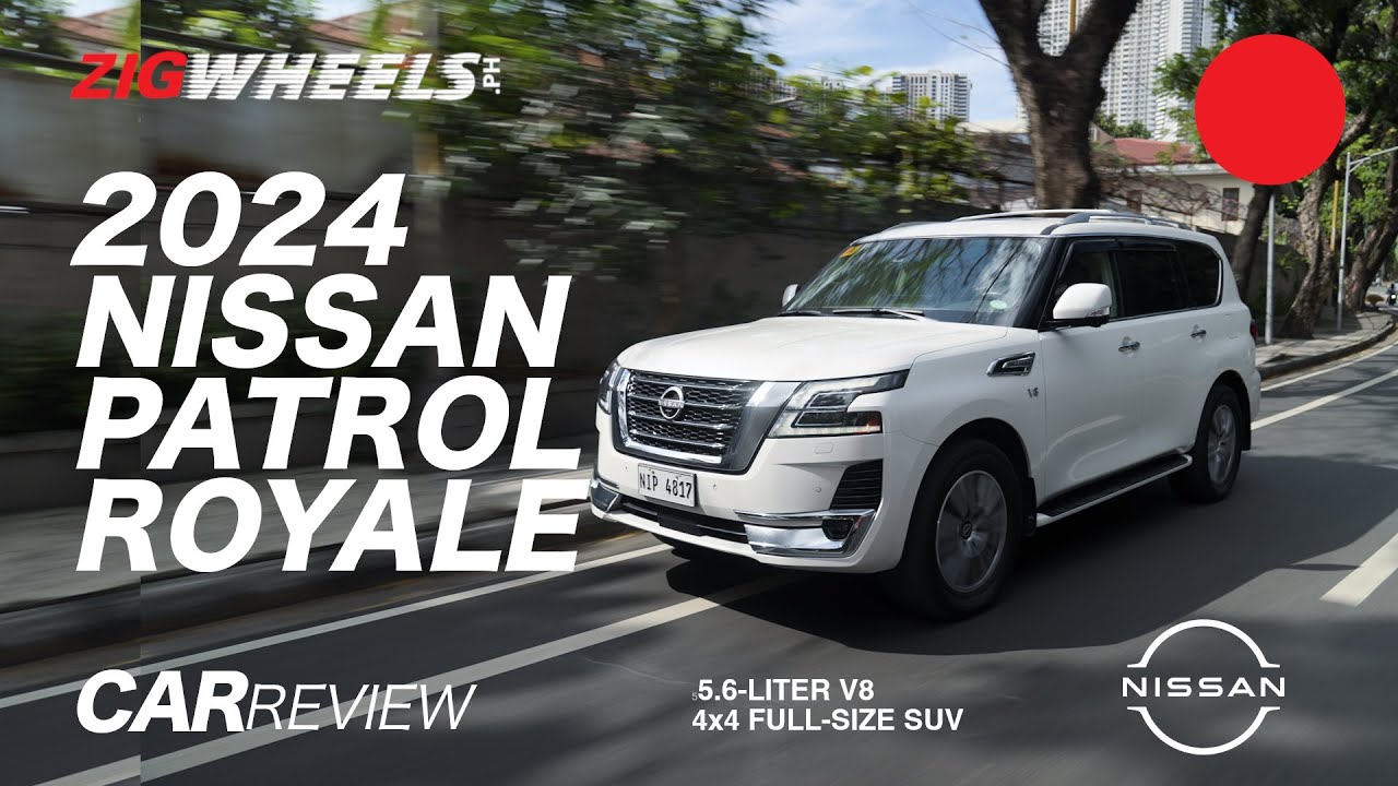2024 Nissan Patrol Royale Review | Zigwheels.Ph