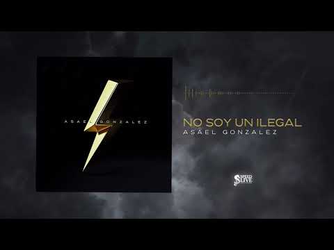 Asael González - No Soy Un Ilegal (Audio Oficial) [Álbum Completo]