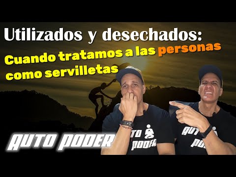 Utilizados y desechados: Cuando tratamos a las personas como servilletas