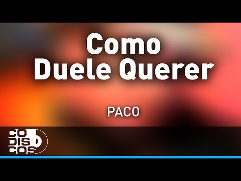 Como Duele Querer, Paco De América - Audio