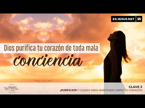 ¡Purifícate! Clave 3. Dios purifica tu corazón de toda mala conciencia