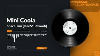 Mini Coola - Space Jam (One51 Rework)