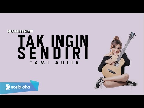 TAK INGIN SENDIRI  DIAN PIESESHA [ LIRIK ] TAMI AULIA COVER