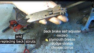 Back Brakes Self Adjuster Seized - chrysler cirrus ,dodge stratus , plymouth breeze