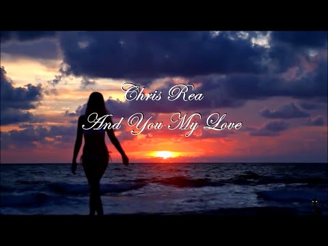 Chris Rea - And You My Love (lyrics)