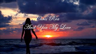 Chris Rea - And You My Love (lyrics)