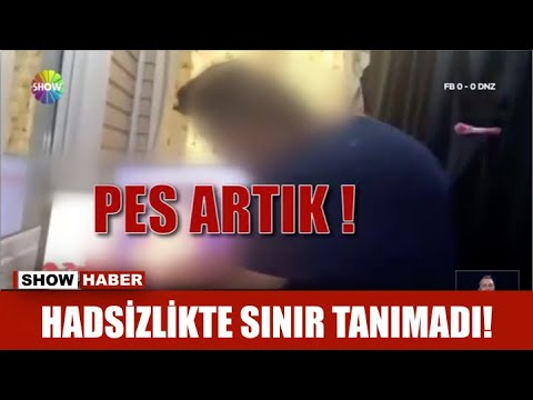 Hadsizlikte sınır tanımadı!