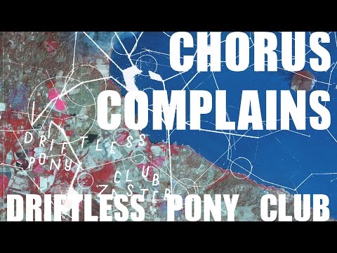 CHORUS COMPLAINS by Driftless Pony Club [Music Video]