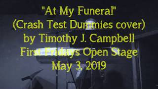&quot;At My Funeral&quot; (Crash Test Dummies cover) by Timothy J. Campbell