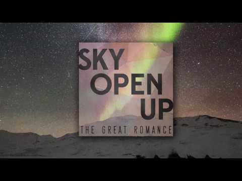 The Great Romance - Sky Open Up (Audio)