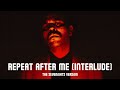 The Weeknd - Repeat After Me (Interlude) [The Sevenights Version]