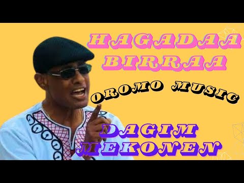 Dagim Mekonen - Hagadaa Birraa | Oromo Music | 2022