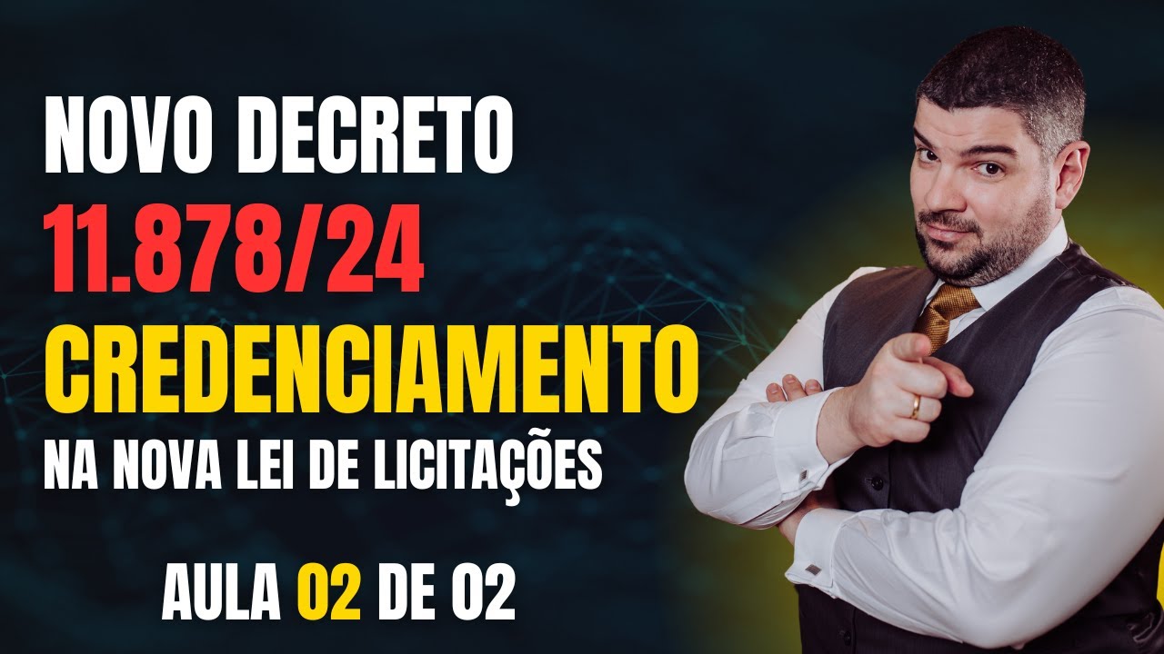 DECRETO 11878 CREDENCIAMENTO NA NOVA LEI AULA 02
