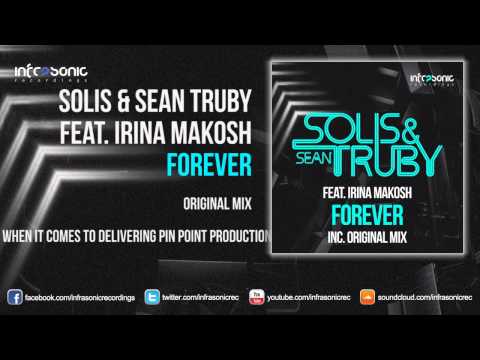 Solis & Sean Truby feat. Irina Makosh - Forever [Infrasonic]