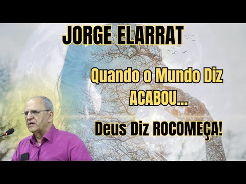 QUANDO O MUNDO QUEBRA VOCÊ – O EVANGELHO TE DÁ A CHAVE DA RECONSTRUÇÃO! – PALESTRA COM JORGE ELARRAT