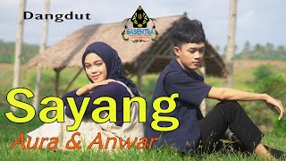 Download lagu AURA & ANWAR - SAYANG (Dangdut) mp3 Download lagu AURA & ANWAR - SAYANG (Dangdut) mp3