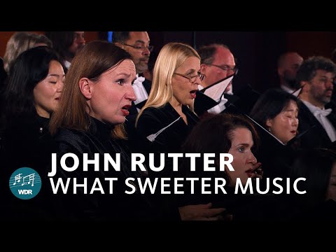 Rutter - What Sweeter Music | WDR Rundfunkchor | Philharmonie Südwestfalen