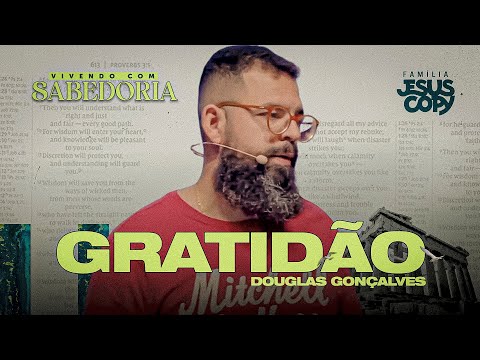 GRATIDÃO | SÉRIE VIVENDO COM SABEDORIA | Douglas Gonçalves