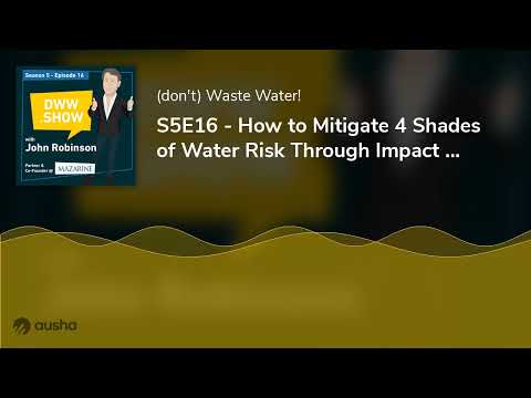 How to Mitigate 4 Shades of Water Risk Through Impact Investing