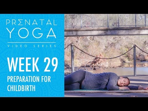 Week 29 - Preparation For Childbirth - Prenatal Yoga Series