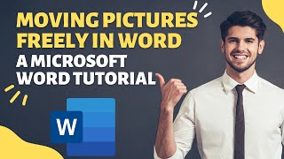 How To Move Picture Freely In Microsoft Word - Word 2019 Tutorial - Office 365 - Move Images Freely