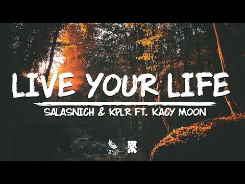 Salasnich & KPLR - Live Your Life  (Lyrics) ft. Kacy Moon