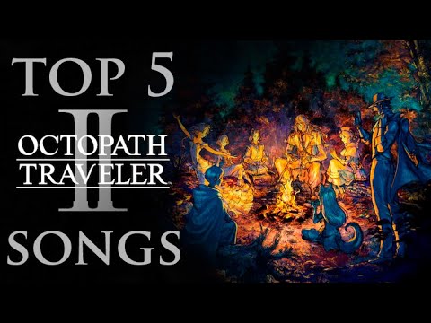 Octopath Traveler 2 Soundtrack - Top 5 Songs
