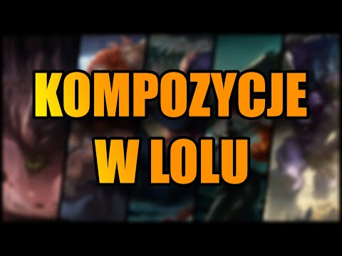 10 RODZAJÓW KOMPOZYCJI W LOLU