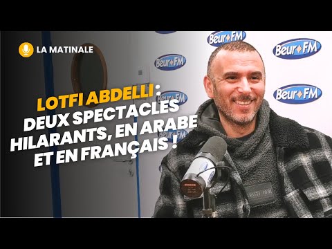 [La Matinale] Lotfi Abdelli : deux spectacles hilarants, en arabe et en français !