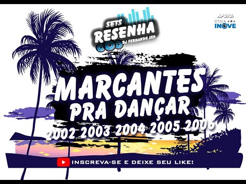 MELODYS MARCANTES PRA DANÇAR 2002 2003 2004 2005 2006 - SETS RESENHA (FERNANDO SEP)