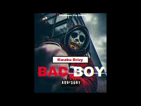 Kwaku Brizy - Bad Boy...Official Audio