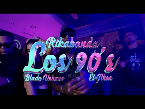 RIKABANDA - Los 90´s Ft El Nhoa, Blade Urbano (Video Oficial)