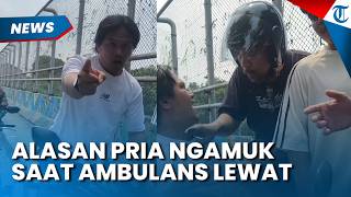 Alasan Pria Ngamuk Adang Ambulans Lewat saat Jemput Pasien, Pelaku Berhasil Dibekuk