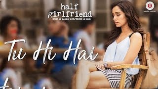 Tu Hi Hai Full Lyrics Song | Half Girlfriend | Rahul Mishra