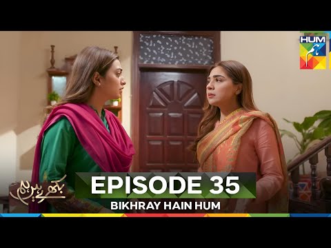 Bikhray Hain Hum Episode 35