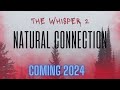 THE WHISPER 2 - NATURAL CONNECTION | Announcement Video