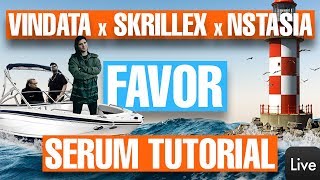 Skrillex Vindata NSTASIA - "Favor" Serum Remake / Tutorial [FREE DOWNLOAD]
