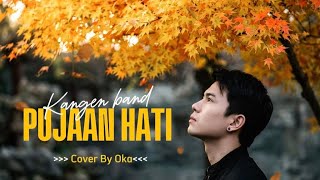 Download lagu Kangen band - pujaan hati - cover by Oka  mp3